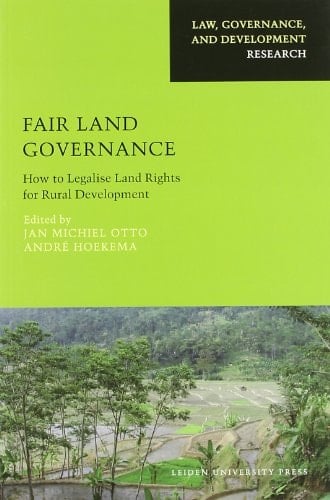 Fair Land Governance: How to Legalise Land Rights for Rural Development (AUP - Leiden University Press)