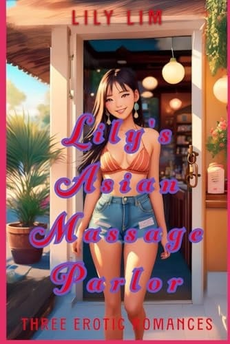 Lily's Asian Massage Parlor Three Erotic Romances