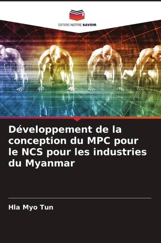 Développement de la conception du MPC pour le NCS pour les industries du Myanmar (French Edition)