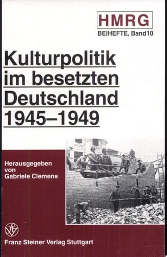 Kulturpolitik im besetzten Deutschland 1945-1949