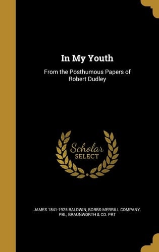 In My Youth From the Posthumous Papers of Robert Dudley