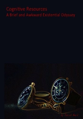 Cognitive Resources A Brief and Awkward Existential Odyssey