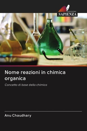 Nome reazioni in chimica organica: Concetto di base della chimica (Italian Edition)