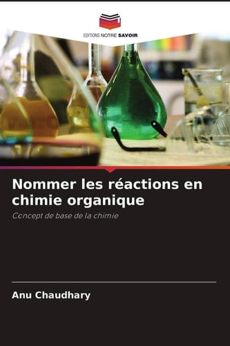 Nommer les réactions en chimie organique: Concept de base de la chimie (French Edition)