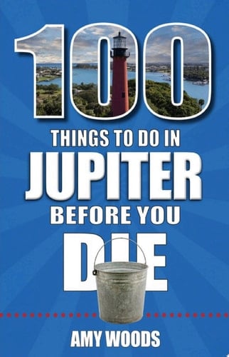 100 Things to Do in Jupiter Before You Die