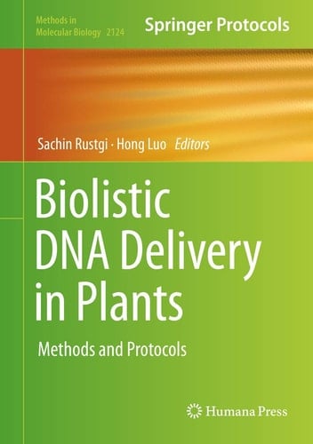 Biolistic DNA Delivery in Plants Methods and Protocols