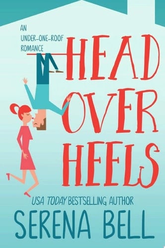 Head Over Heels A Steamy Single Dad Romantic Comedy
