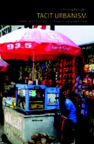 Tacit Urbanism Hawkers and the Production of Space in Everyday Kolkata