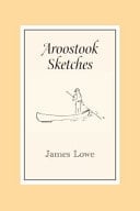 Aroostook Sketches and Other Sketches