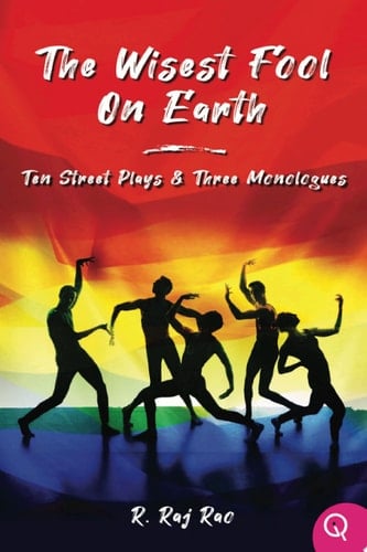 The Wisest Fool on Earth Ten Street Plays and Three Monologues