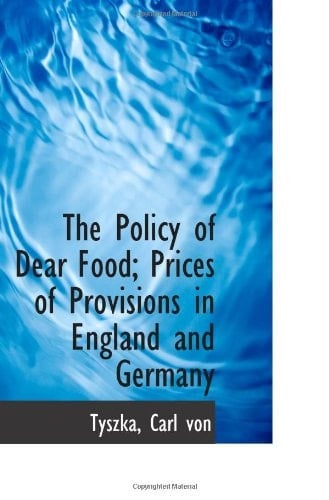 The Policy of Dear Food; Prices of Provisions in England and Germany