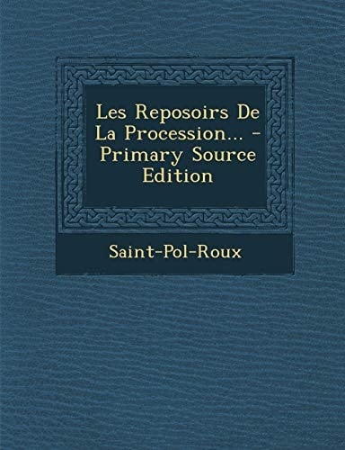 Les Reposoirs de la Procession... - Primary Source Edition