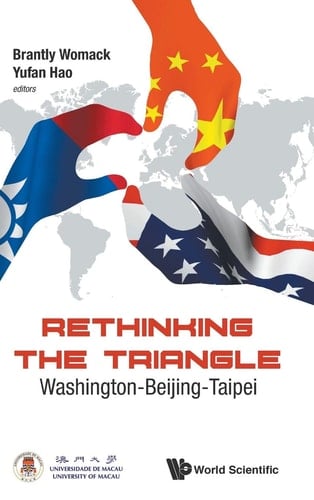 Rethinking the Triangle Washington, Beijing, Taipei