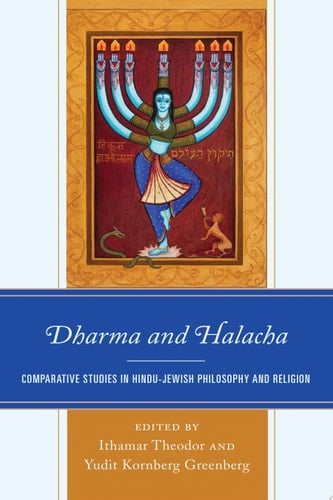 Dharma and Halacha Comparative Studies in Hindu-Jewish Philosophy and Religion
