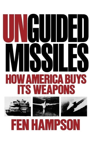 Unguided Missiles How America Buys Its Weapons