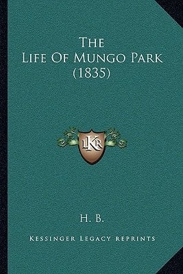 The Life Of Mungo Park (1835)