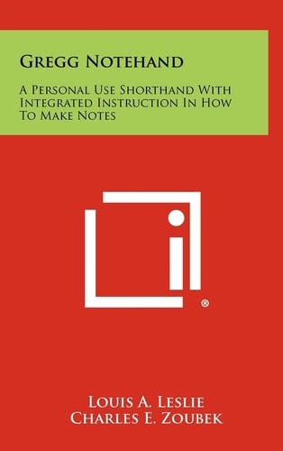 Gregg Notehand A Personal Use Shorthand With Integrated Instruction In How To Make Notes