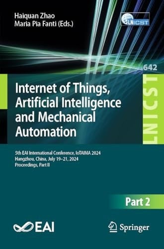 Internet of Things, Artificial Intelligence and Mechanical Automation 5th EAI International Conference, IoTAIMA 2024, Hangzhou, China, July 19–21, 2024, Proceedings, Part II