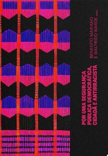 Por uma Segurança Pública Democrática, Cidadã e Antirracista