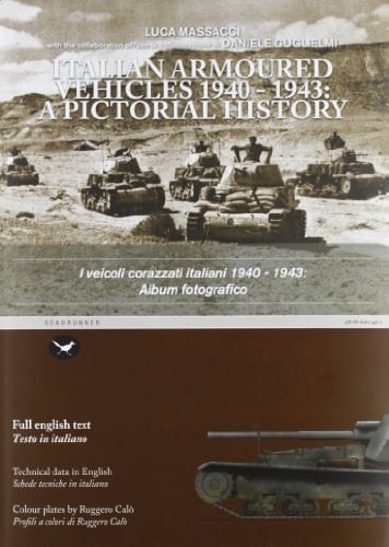 Italian Armoured Vehicles, 1940-1943 A Pictorial History