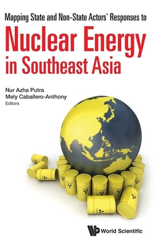 Mapping State and Non-state Actors' Responses to Nuclear Energy in Southeast Asia