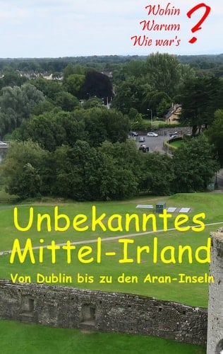 Unbekanntes Mittel-Irland Von Dublin bis zu den Aran-Inseln