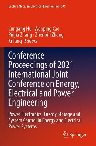 Conference Proceedings of 2021 International Joint Conference on Energy, Electrical and Power Engineering Power Electronics, Energy Storage and System Control in Energy and Electrical Power Systems