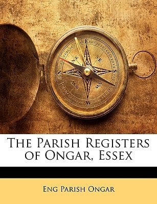 The Parish Registers of Ongar, Essex