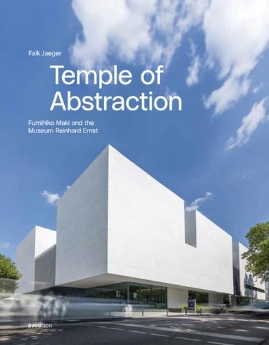 Temple of Abstraction Fumihiko Maki and the Museum Reinhard Ernst