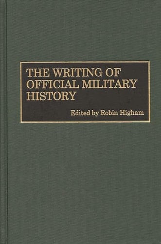 The Writing of Official Military History: (Contributions in Military Studies)