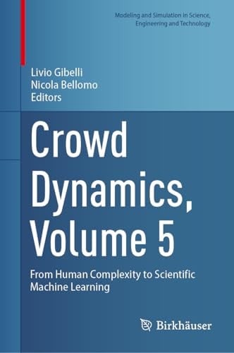 Crowd Dynamics, Volume 5 From Human Complexity to Scientific Machine Learning