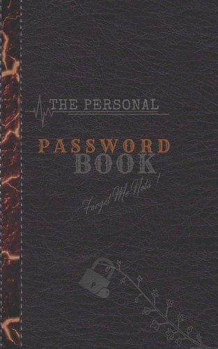 The Personal Password Book - Forget Me Nots A Premium Organizer Username and Passwords-Website Addresses Sign Up-Computer Network Cecurity-Website Internet Address Private Track Keeper Logbook