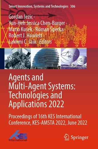 Agents and Multi-Agent Systems: Technologies and Applications 2022 Proceedings of 16th KES International Conference, KES-AMSTA 2022, June 2022