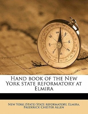 Hand book of the New York state reformatory at Elmira