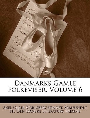 Danmarks Gamle Folkeviser, Volume 6 (Danish Edition)
