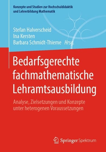 Bedarfsgerechte fachmathematische Lehramtsausbildung Analyse, Zielsetzungen und Konzepte unter heterogenen Voraussetzungen
