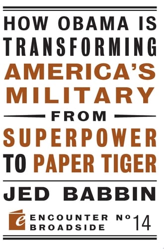 How Obama is Transforming America's Military from Superpower to Paper Tiger The Truth about China in the Twenty-First Century
