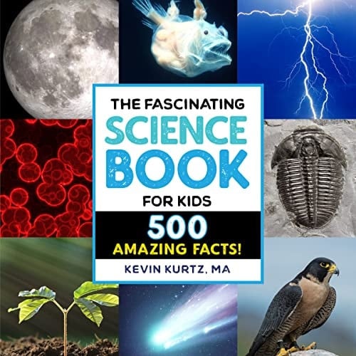 The Fascinating Science Book for Kids 500 Amazing Facts!