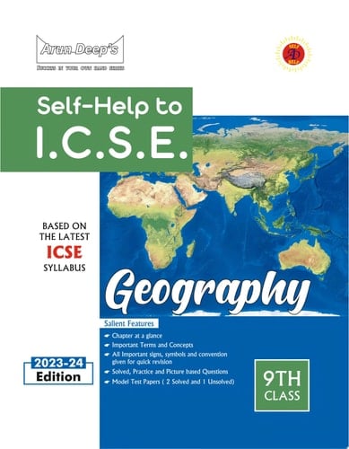 Arun Deep's Self-Help to ICSE Geography Class 9 : 2023-24 Edition (Based on Latest ICSE Syllabus)