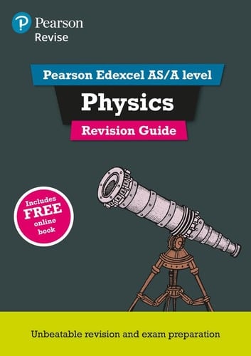 Revise Edexcel AS/A Level Physics Revision Guide: with FREE online edition (REVISE Edexcel GCE Science 2015)
