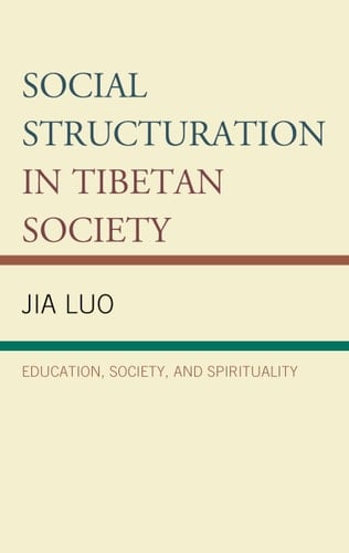 Social Structuration in Tibetan Society Education, Society, and Spirituality