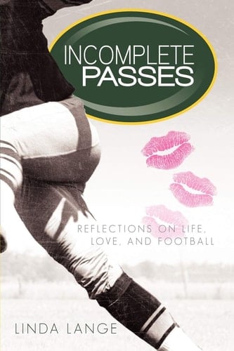 Incomplete Passes Reflections on Life, Love, and Football