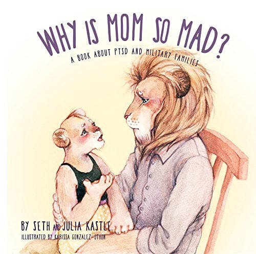 Why is Mom So Mad? A Book about PTSD and Military Families