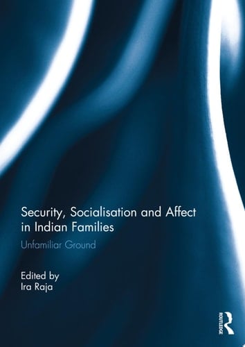 Security, Socialisation and Affect in Indian Families Unfamiliar Ground