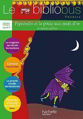 Le Bibliobus n° 38 CP/CE1 : Pipistrello et la poule aux oeufs d'or et autres pièces