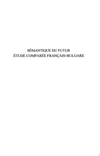 SÉMANTIQUE DU FUTUR ETUDE COMPARÉE FRANÇAIS-BULGARE