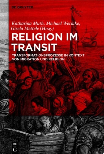 Religion im Transit Transformationsprozesse im Kontext von Migration und Religion