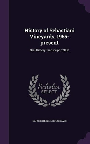History of Sebastiani Vineyards, 1955-present Oral History Transcript / 2000