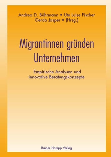 Migrantinnen gründen Unternehmen empirische Analysen und innovative Beratungskonzepte