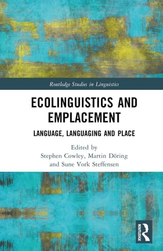 Ecolinguistics and Emplacement Language, Languaging and Place